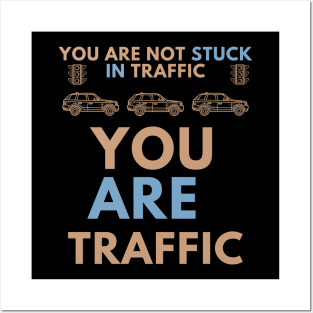 You are traffic Posters and Art